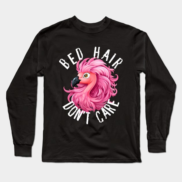 Bed Hair Don't Care - Pink Flamingo (White Lettering) Long Sleeve T-Shirt by VelvetRoom